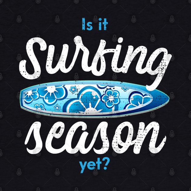 Is it surfing season yet by Gold Wings Tees